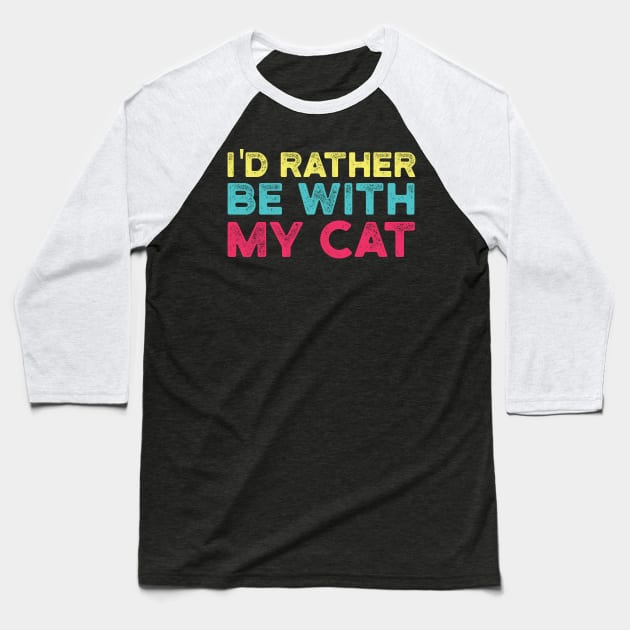 I'd Rather be with My Cat Baseball T-Shirt by Gaming champion